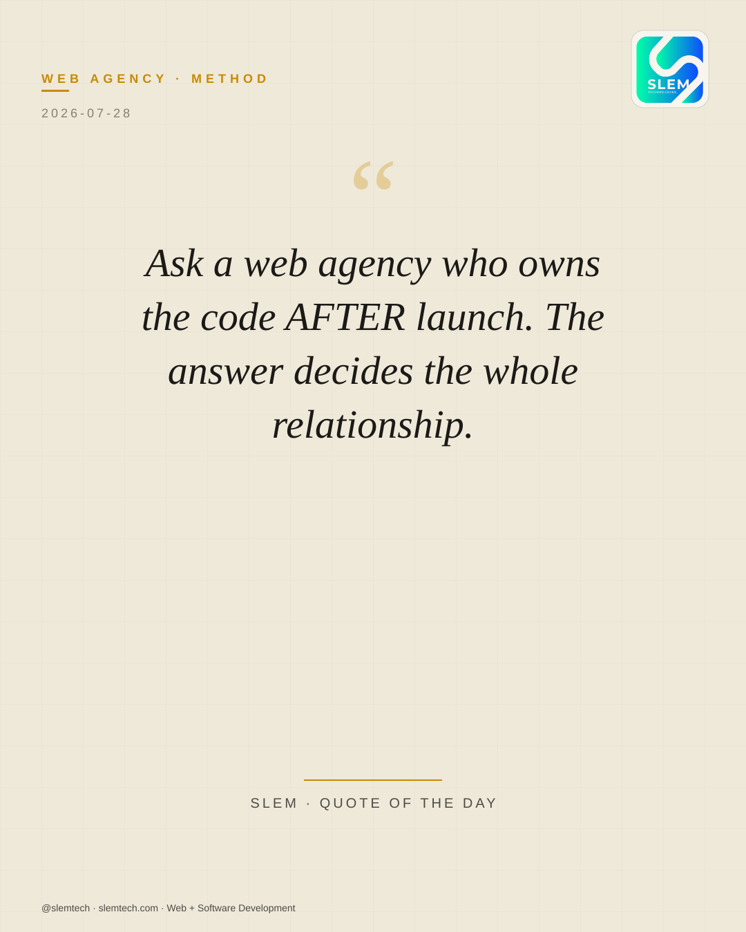 Ask a web agency who owns the code AFTER launch. The answer decides the whole relationship. — SLEM Technologies