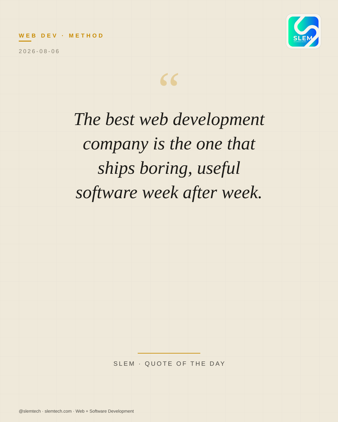 The best web development company is the one that ships boring, useful software week after week. — SLEM Technologies