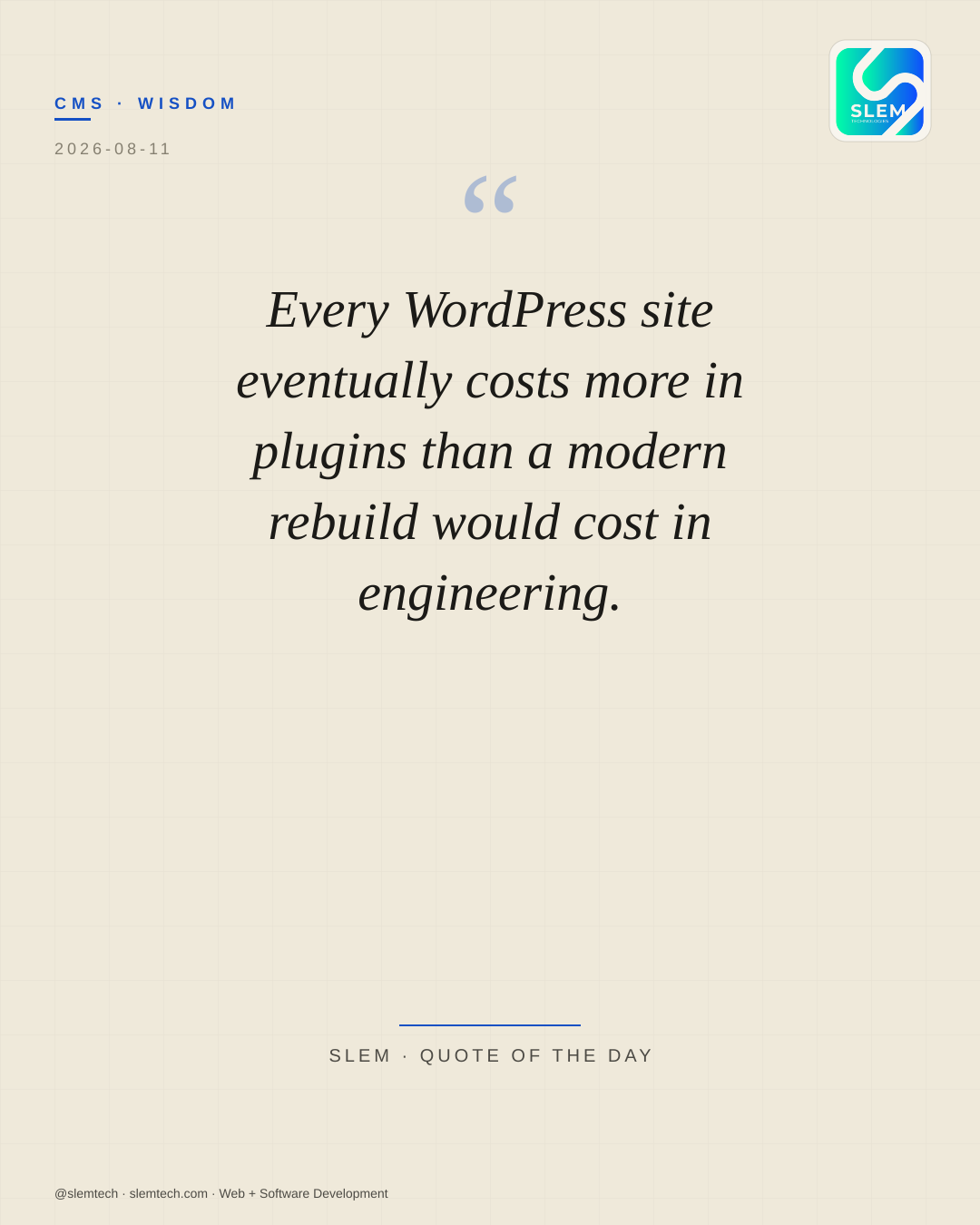 Every WordPress site eventually costs more in plugins than a modern rebuild would cost in engineering. — SLEM Technologies