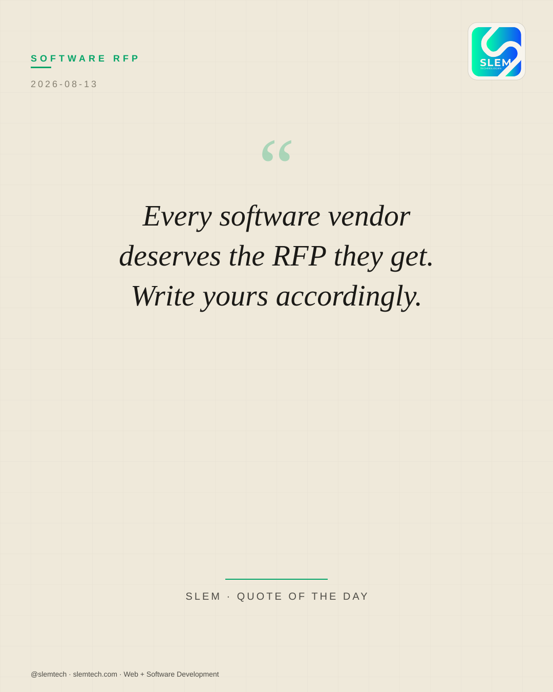 Every software vendor deserves the RFP they get. Write yours accordingly. — SLEM Technologies