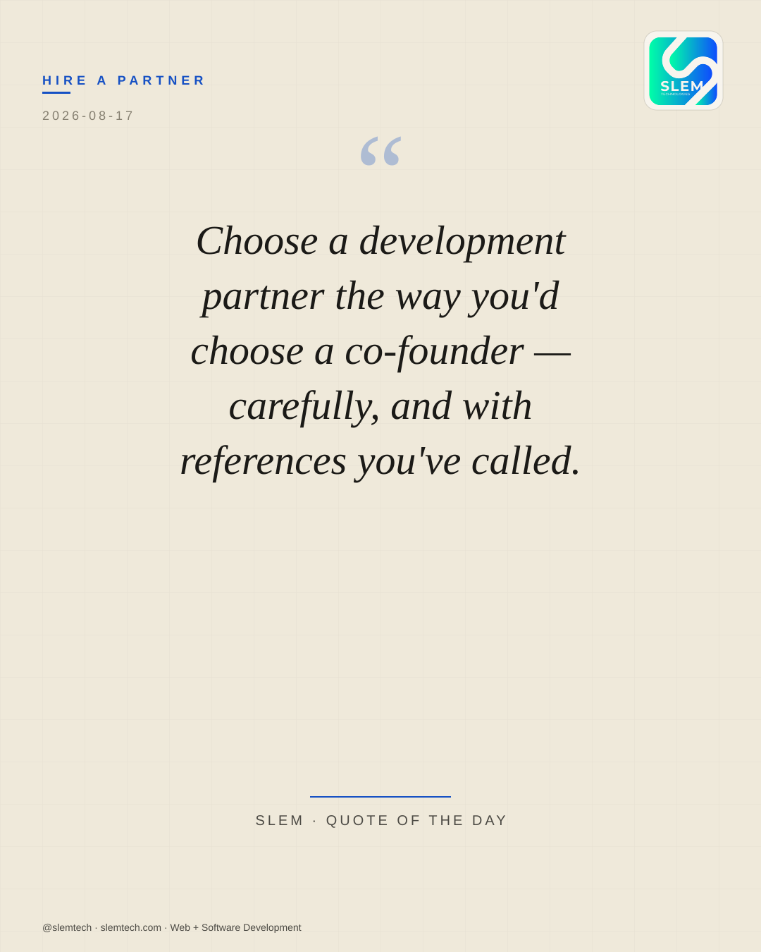 Choose a development partner the way you'd choose a co-founder — carefully, and with references you've called. — SLEM Technologies