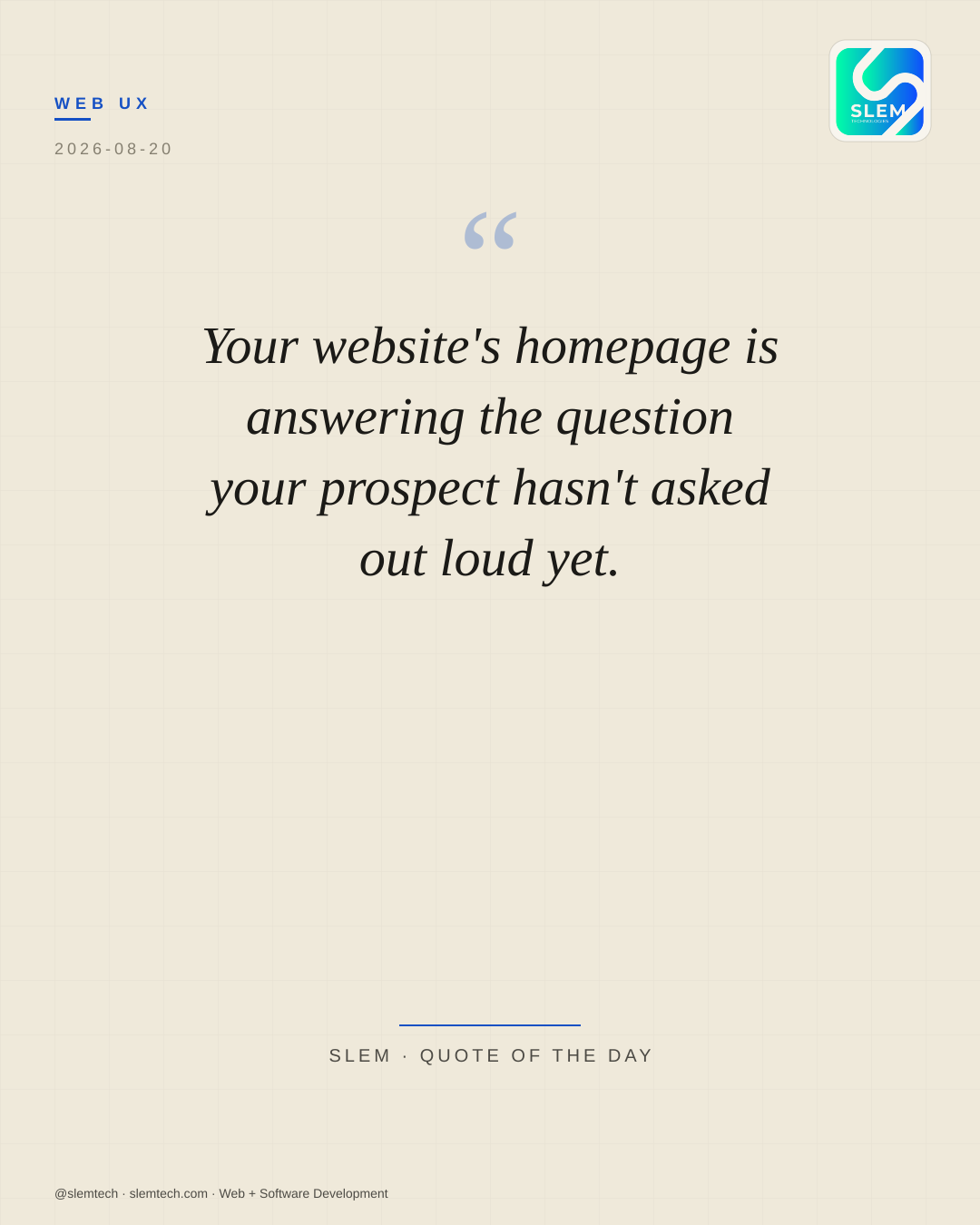 Your website's homepage is answering the question your prospect hasn't asked out loud yet. — SLEM Technologies