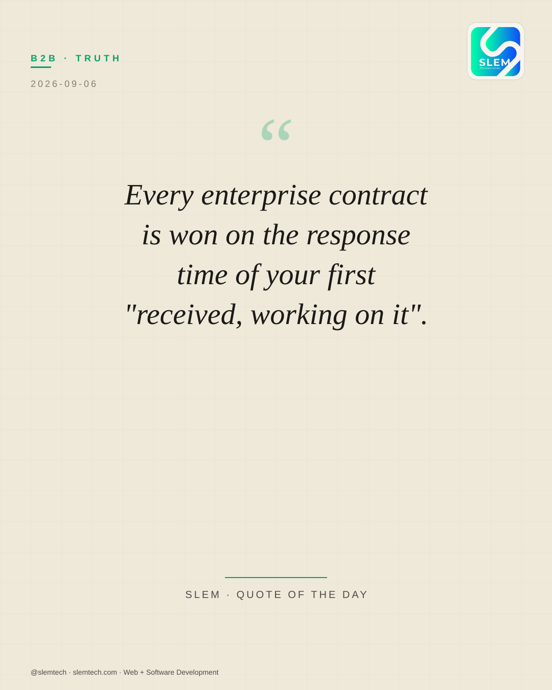 Every enterprise contract is won on the response time of your first "received, working on it". — SLEM Technologies