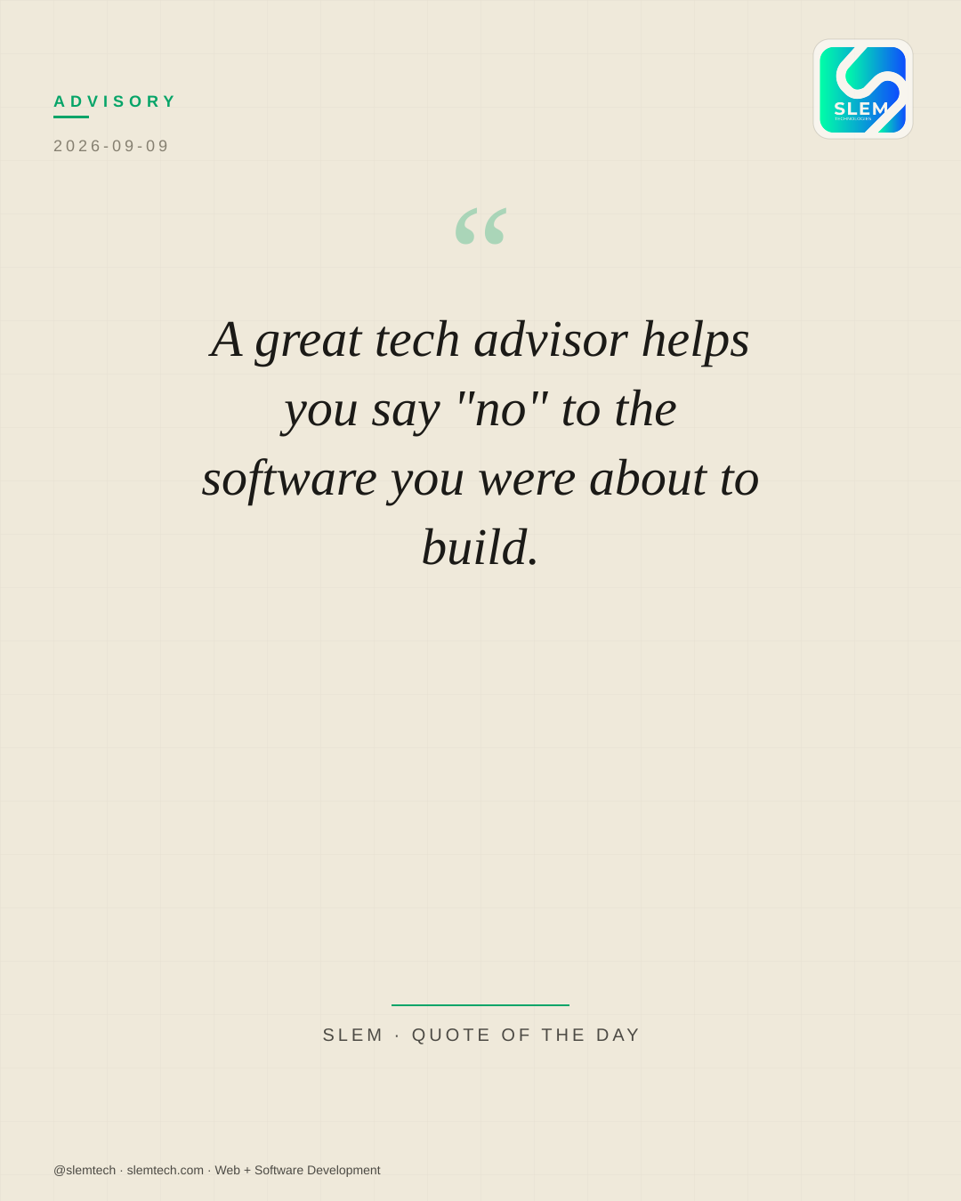 A great tech advisor helps you say "no" to the software you were about to build. — SLEM Technologies