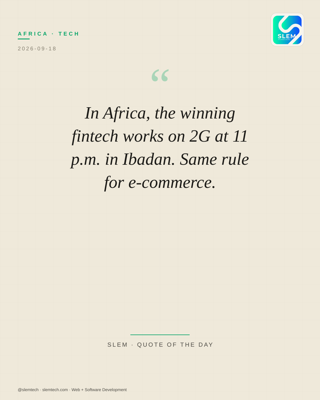 In Africa, the winning fintech works on 2G at 11 p.m. in Ibadan. Same rule for e-commerce. — SLEM Technologies