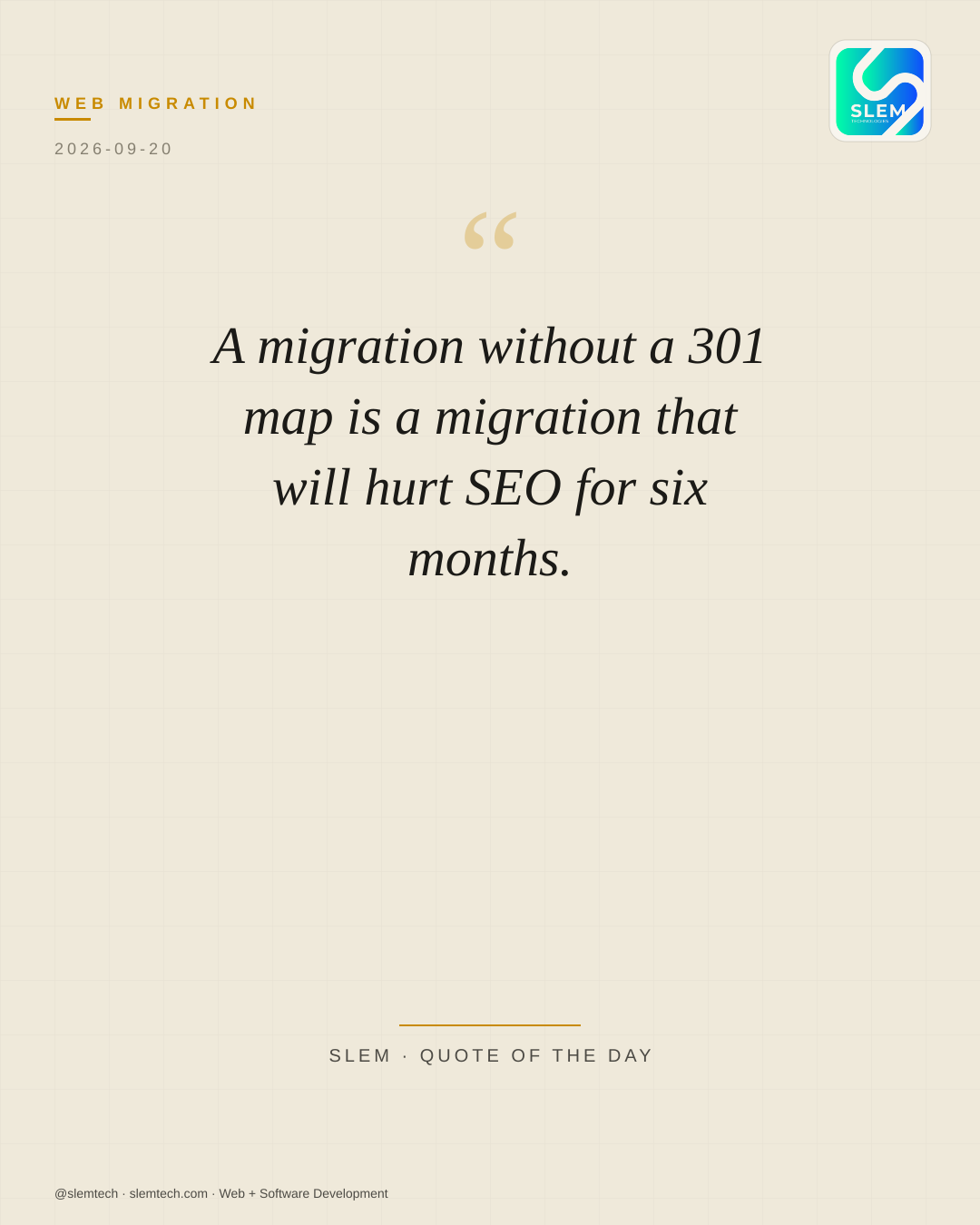 A migration without a 301 map is a migration that will hurt SEO for six months. — SLEM Technologies