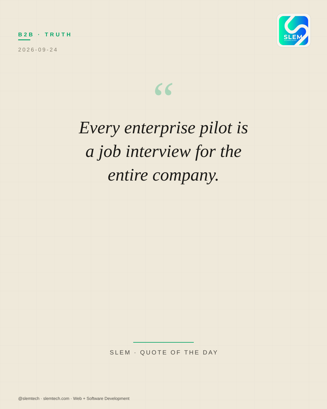 Every enterprise pilot is a job interview for the entire company. — SLEM Technologies