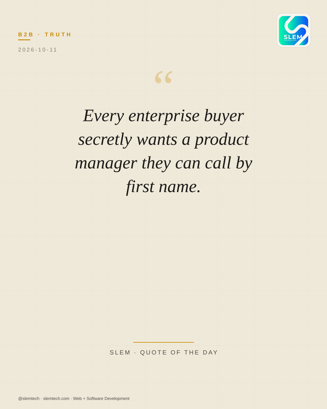 Every enterprise buyer secretly wants a product manager they can call by first name. — SLEM Technologies