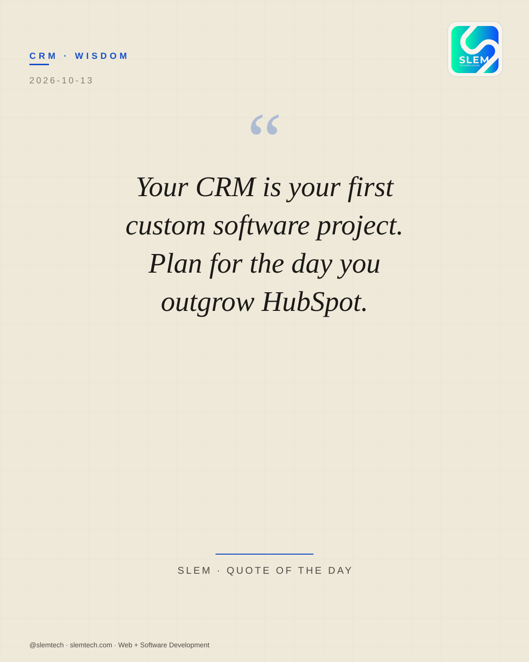 Your CRM is your first custom software project. Plan for the day you outgrow HubSpot. — SLEM Technologies